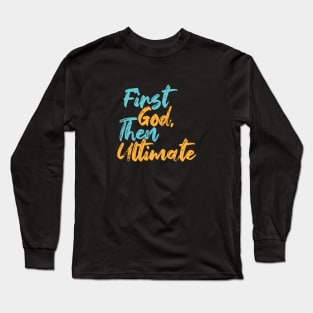 First God Then Ultimate Long Sleeve T-Shirt